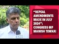 Manish Tewari Calls For Repeal Of July 2024 Amendments In J&K