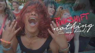 Pinkshift - nothing (in my head) [Official Music Video]