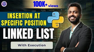 Lec-81: Insertion a node at the specific position | Python 🐍 for Beginners