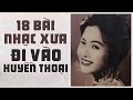 18 Bài Nhạc Xưa Bất Hủ Đi Vào Huyền Thoại - Nhạc Vàng Xưa Tuyển Chọn Càng Nghe Càng Thấy Hay