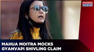 TMC MP Mahua Moitra Mocks Hindus' Shivling Inside Gyanvapi Mosque Claim | Times Now