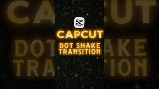 CapCut Dot Shake Transition Tutorial 🔥 #shorts #capcuttutorial #edit