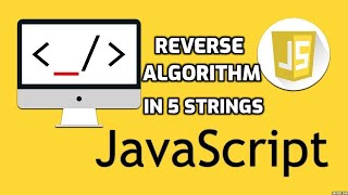 Reverse algorithm in 5 strings in JavaScript.