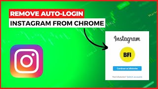 How to remove an Instagram account from auto login from chrome browser of comput