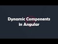 Dynamic Components in Angular | Angular Concepts made easy | Procademy Classes