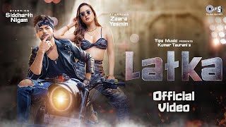 Latka Official Video  Zaara Yesmin  Siddharth Nigam  Amit Mishra  Shilpa Surroch New Hindi Song