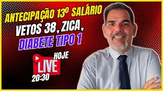 AO VIVO - AUMENTO BENEFÍCIOS. ANTECIPAÇÃO 13º SALÁRIO, VETOS 38, ZICA E DIABETE TIPO 1