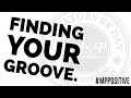 Finding Your Groove! - M&P Presentations LLC