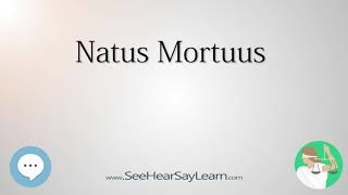 Natus Mortuus (Medical Latin Terminology \u0026 Definitions) 🤸‍♀️📜🧠👩‍🎓👍🔊