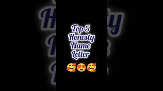 ⚡Top 5 Honesty Names Letter 💖😘 #cute #subscribe #shorts #viral #trending #shortsvideo #name #choose