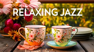 Morning Soft Jazz Music - Instrumental Relaxing Piano Jazz Music & Delicate Bossa Nova for Good Mood