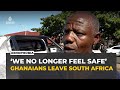Ghana repatriates nationals from South Africa amid anti-immigration unrest