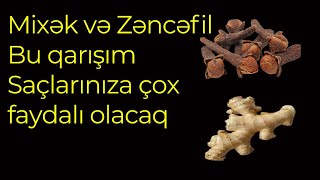 Mixək və Zəncəfil Bu qarışım Saçlarınıza çox faydalı olacaq