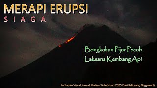 Bongkahan Lava Pecah Bagai Kembang Api🌋Erupsi Merapi Jum'at Malam14 Februari 2025 Kaliurang Jogja.