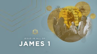 James 1 | The Wisdom of Jesus | Bible Study