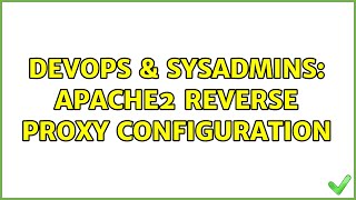 DevOps & SysAdmins: apache2 reverse proxy configuration