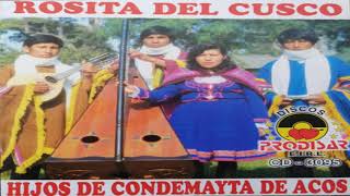 ROSITA DEL CUSCO Y LOS HIJOS DE CONDEMAYTA DE ACOS / ALBUM COMPLETO