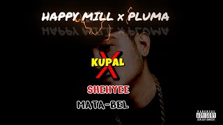 MATA - BEL (SHEHYEE DISS) HappyMill x Pluma