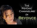 The Psychic Channeling of Beyonce