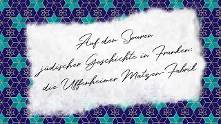 Auf den Spuren jüdischer Geschichte in Franken: die Uffenheimer Matzen-Fabrik No. 51: 24. Nov 2019