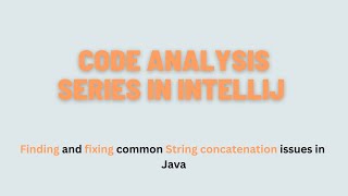 Code Analysis series in IntelliJ: Finding and fixing common String concatenation issues in Java