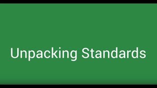 Unpacking Standards - UbD Flipped Lesson