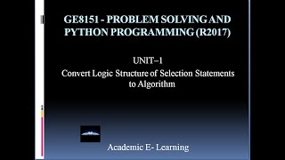 Lec-08|Convert selection logic structure to algorithm| GE8151 Problem Solving and Python Programming