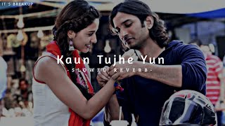 Kaun Tujhe Yun Pyar Karega - Lofi (slowed reverb) |Sushant Singh | It's breakup