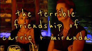 THE TERRIBLE FRIENDSHIP OF CARRIE + MIRANDA