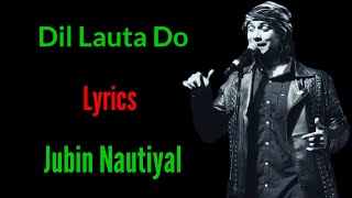 Dil Lauta Do(Lyrics)Jubin Nautiyal, Payal Dev|Sunny K, Saiyami K,|Kunaal v| Navjit B
