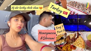 Honeymoon: Aj abr kthy chole elam || Turkey 🇹🇷 || Day 7 #Shreani #honeymoon