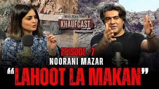 Khaufcast - Episode 7 | Lahoot Lamakan (Noorani) | Sajjad Saleem