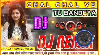 Chal Chal Ve Tu Bandeya Dj Remix Arijit singh best song Hard  bassMD DEEJAY SVM BHOPAL