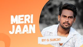 MERI JAAN NEW SONG | BY - G SURJIT | LYRIC VIDEO | BY -iPAWANZ|