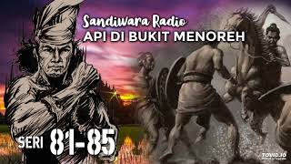 Sandiwara Radio Api di Bukit Manoreh Seri 81-85