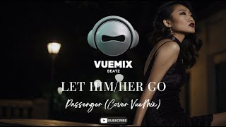Let Him Her Go Passenger Cover Vuemix