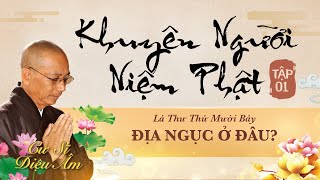 KHUYÊN NGƯỜI NIỆM PHẬT TẬP 1 -  LÁ THƯ SỐ 17  LỜI KHUYÊN SONG THÂN: ĐỊA NGỤC Ở ĐÂU