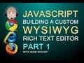 How to Build a Javascript WYSIWYG Rich Text HTML Editor Textarea Replacement for Web Site Part 1