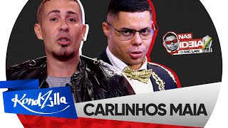 Nas Ideia com MC Lan: Carlinhos Maia | Episódio 4 | 2 Temporada (KondZilla)