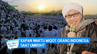 Kapan Waktu Miqot Orang Indonesia Saat Umroh? | Buya Yahya Menjawab