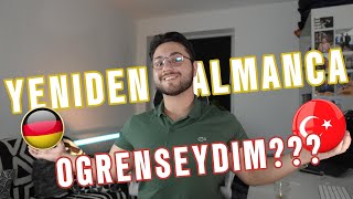 YENİDEN ALMANCA ÖĞRENSEYDİM NELERE DİKKAT EDERDİM?