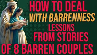 Lessons from Stories of 8 Barren Couples.