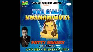 Nne Galu Nwamamiwota By Patty Obassey (The Sower) \u0026 His Charismatic Album 2014