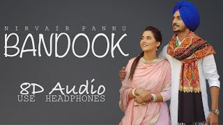 BANDOOK (8D AUDIO) || Nirvair Pannu || Deep Royce || Latest Punjabi Song 2020 || 8D PUNJABI SONG