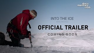 Into the Ice สารคดีเสี่ยงตาย สู่ใจกลางพืดน้ำแข็ง (Trailer)