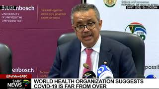 WHO DG Dr Tedros Ghebreyesus SA visit I WHO suggest that COVID-19 is far from over