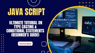 JavaScript Essentials: ULTIMATE Tutorial On Type Casting & Conditional Statements (Beginner's Guide)