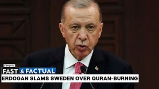 Fast & Factual LIVE: Sweden’s Quran-Burning Episode Draws Flak from Turkey's President Erdogan