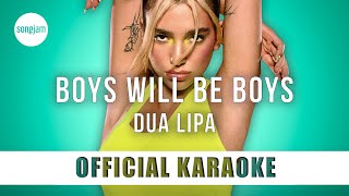 Dua Lipa - Boys Will Be Boys (Official Karaoke Instrumental) | SongJam