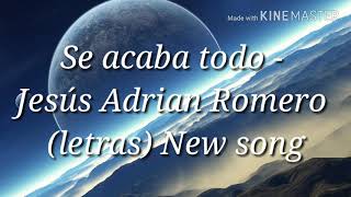 Se acaba todo - Jesús Adrián Romero (letras)